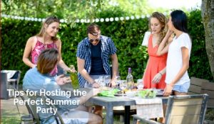 Tips for Hosting the Perfect Summer Party